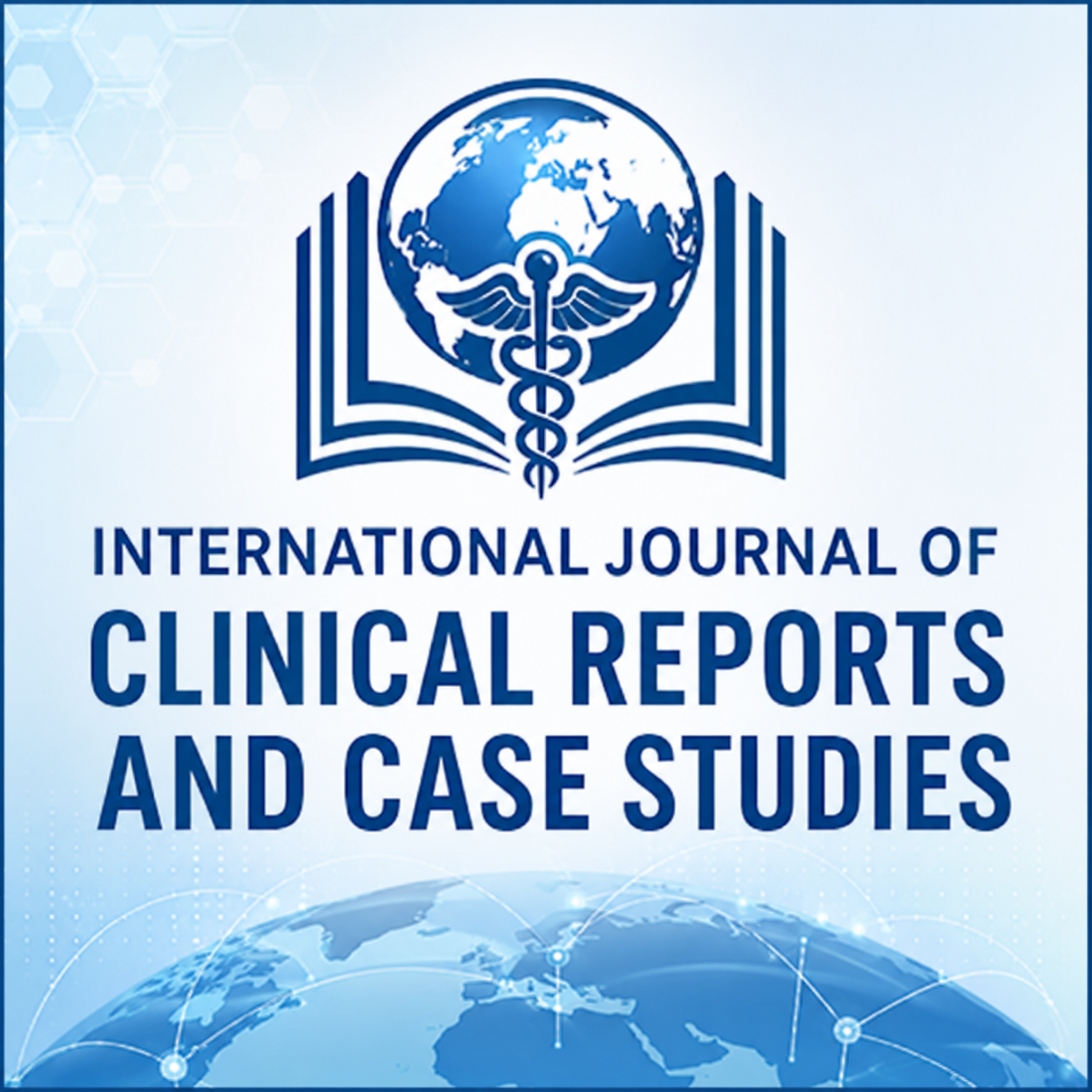 International Journal of Clinical Reports and Case Studies (IJCRCS)